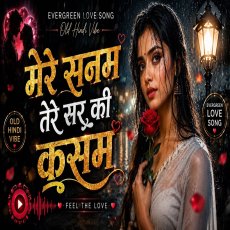 Mere Sanam Tere Sar Ki Kasam